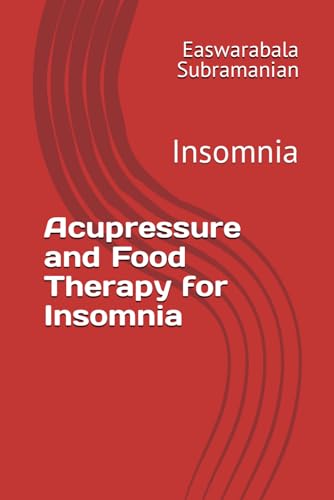 Acupressure and Food Therapy for Insomnia: Insomnia (Common People Medical Books - Part 3, Band 123) von Independently published